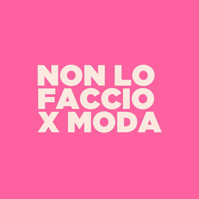 non lo faccio x moda