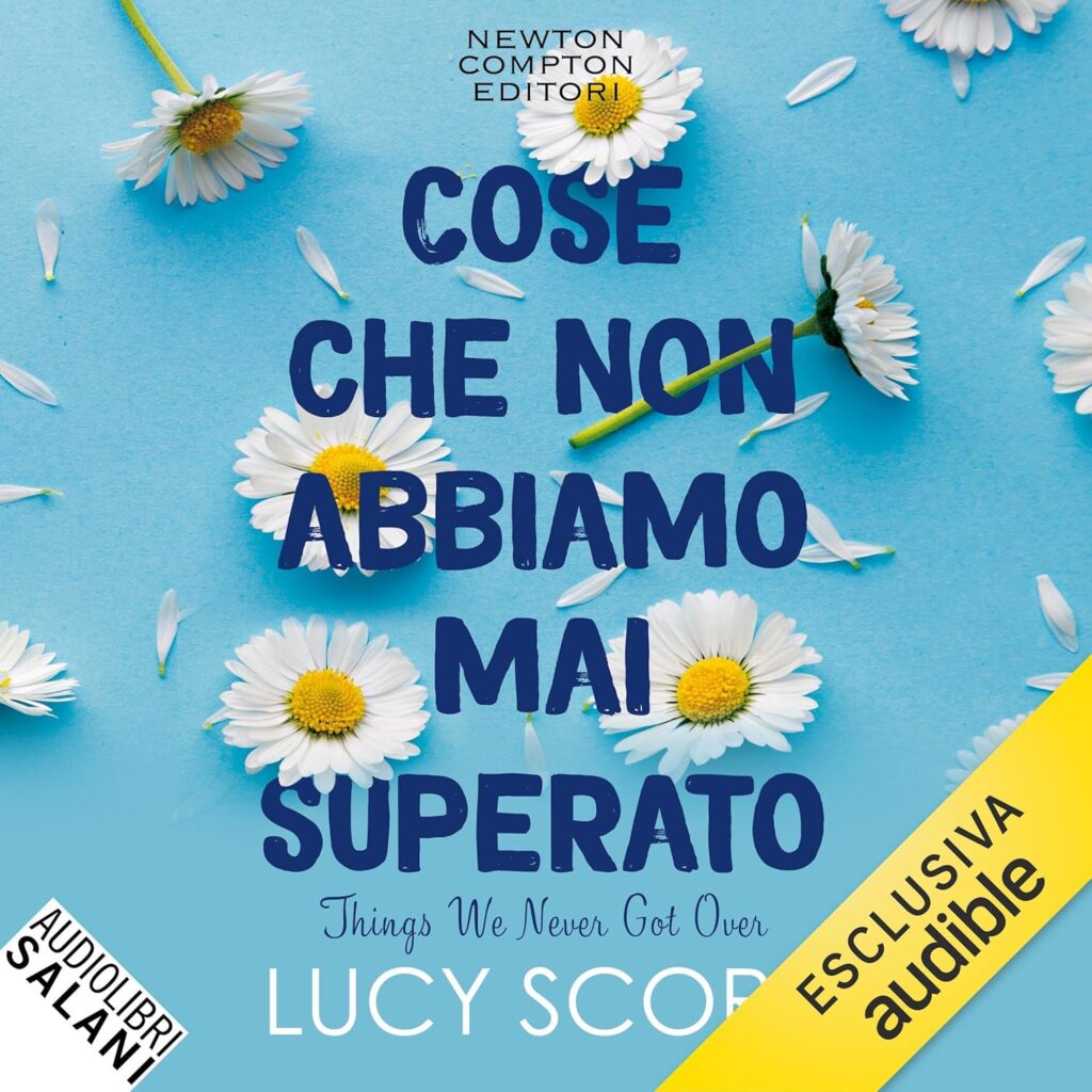 Cose che non abbiamo mai superato: Things we never got over, Audiolibro di Lucy Score